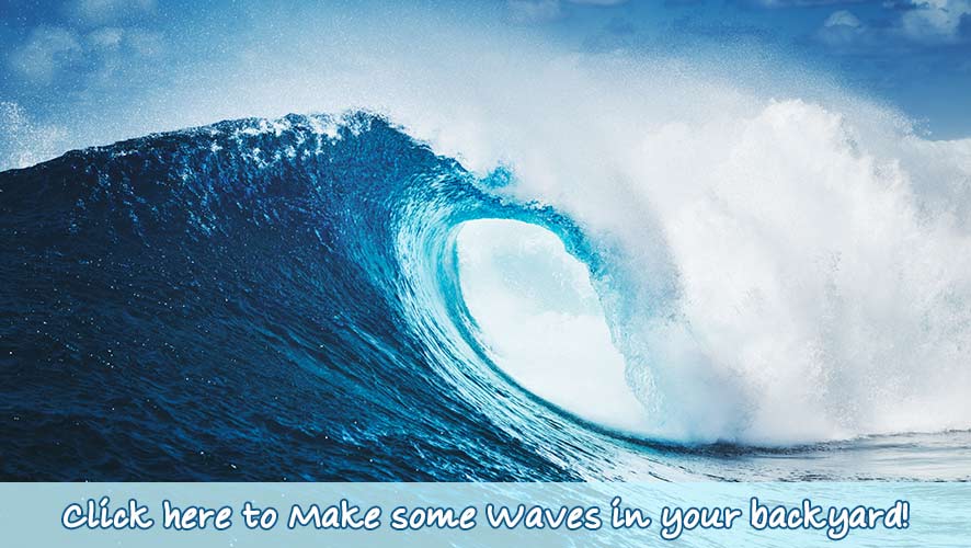 Make some Waves in your backyard!